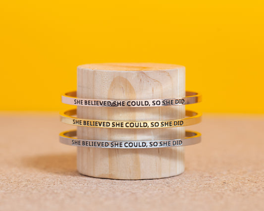 SKINNY CUFF - "SHE BELIEVED SHE COULD, SO SHE DID"